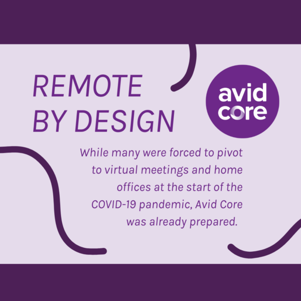 Remote By Design: Avid Core Invests in People Over Place