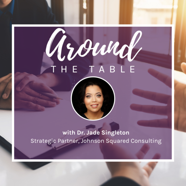 Around the Table with Dr. Jade Singleton