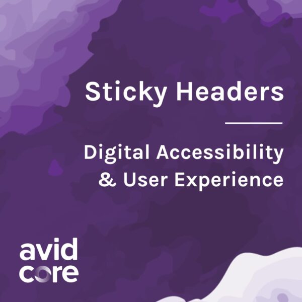 An abstract, purple graphic with white text that reads Sticky Headers, Digital Accessibility and User Experience.
