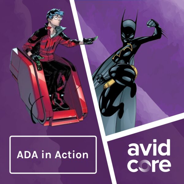 A graphic combining two comic book heroes, Takeshi Matsuya and Cassandra Cain's Batgirl, with the Avid Core logo and text saying: Accessibility in Action.