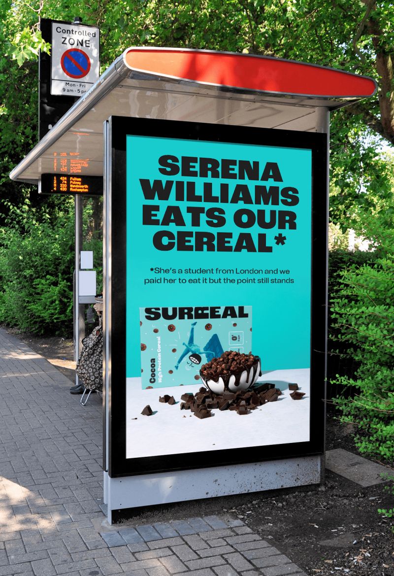 Ad at bus stop Large text in bold reads Serena Williams Eats Our Cereal followed by smaller text that says Shes a student from London and we paid her to eat it but the point still stands