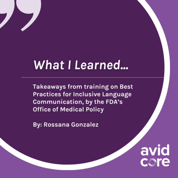 Blog cover image with the title "What I Learned" and the description "Takeaways from training on Best Practices for Inclusive Language Communication, by the FDA’s Office of Medical Policy. By: Rossana Gonzalez."